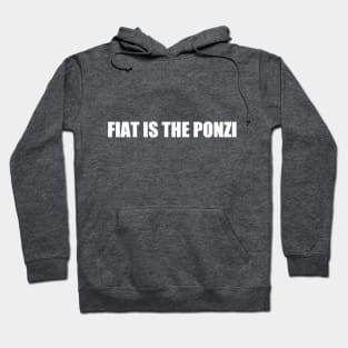 fiat is the ponzi Hoodie